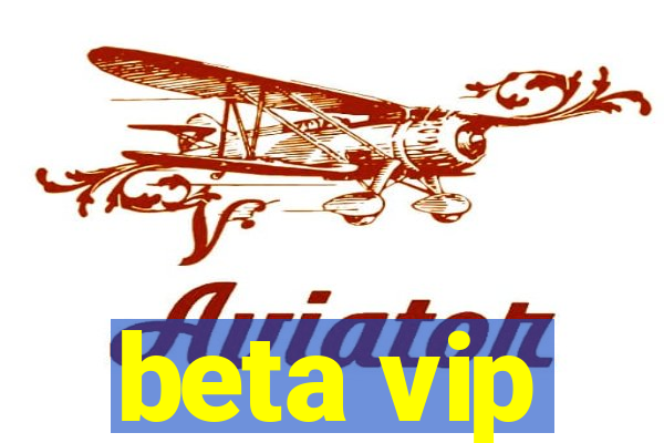 beta vip